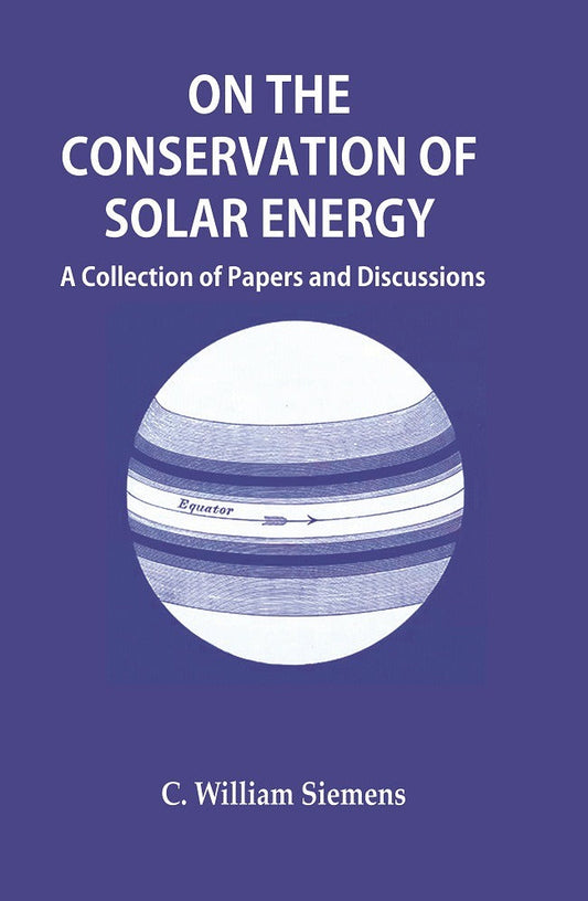 On the Conservation of Solar Energy: A Collection of Papers and Discussions - Gyan Books - Swadesiicart