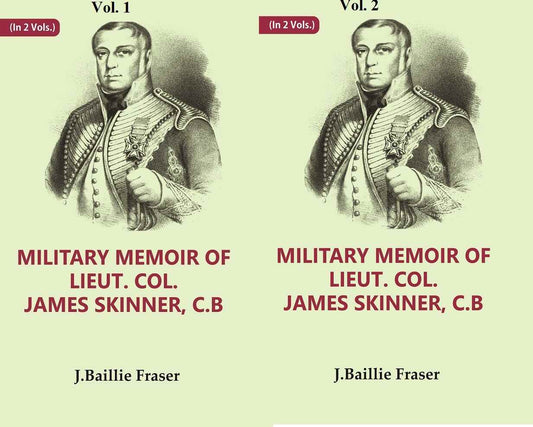 Military Memoir Of Lieut. Col. James Skinner, C.B : For Many Years A Distinguished Officer 2 Vols. Set - Gyan Books