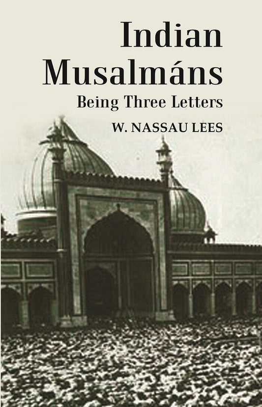 Indian Musalmáns : Being Three Letters - Gyan Books - Swadesiicart