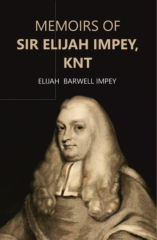 Memoirs of Sir Elijah Impey, Knt - Gyan Books