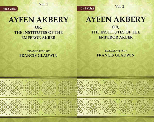 Ayeen Akbery or, The Institutes of the Emperor Akber 2 Vols. Set - Gyan Books