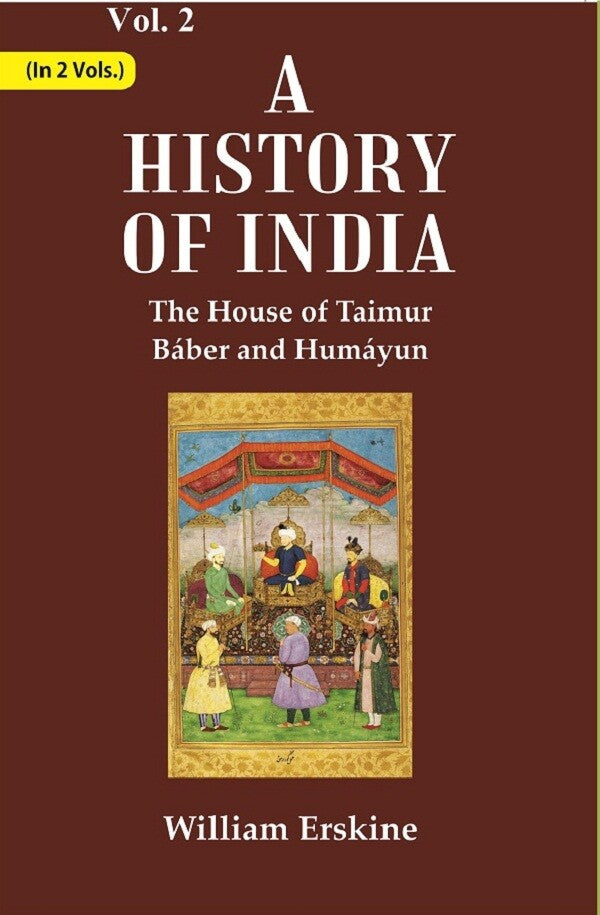 A History of India : The House of Taimur Báber and Humáyun 2nd - Gyan Books - Swadesiicart