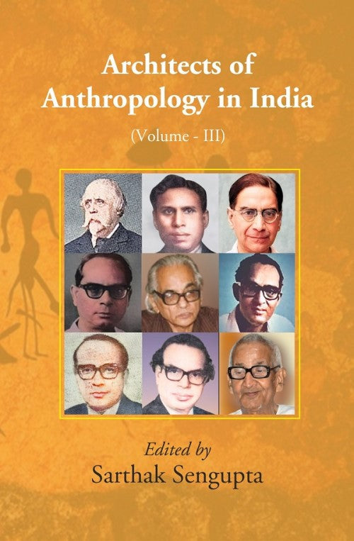 Architects of Anthropology in India (Volume III) 3rd - Gyan Books