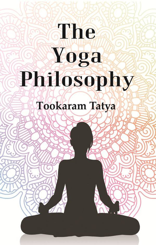 The Yoga Philosophy : Being the Text of Patanjali with Bhoja Raja's Commentary - Gyan Books