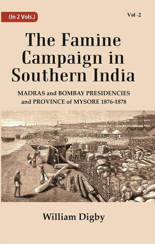 The Famine Campaign in Southern India : Madras and Bombay Presidencies and Province of Mysore, 1876-1878 2nd - Gyan Books
