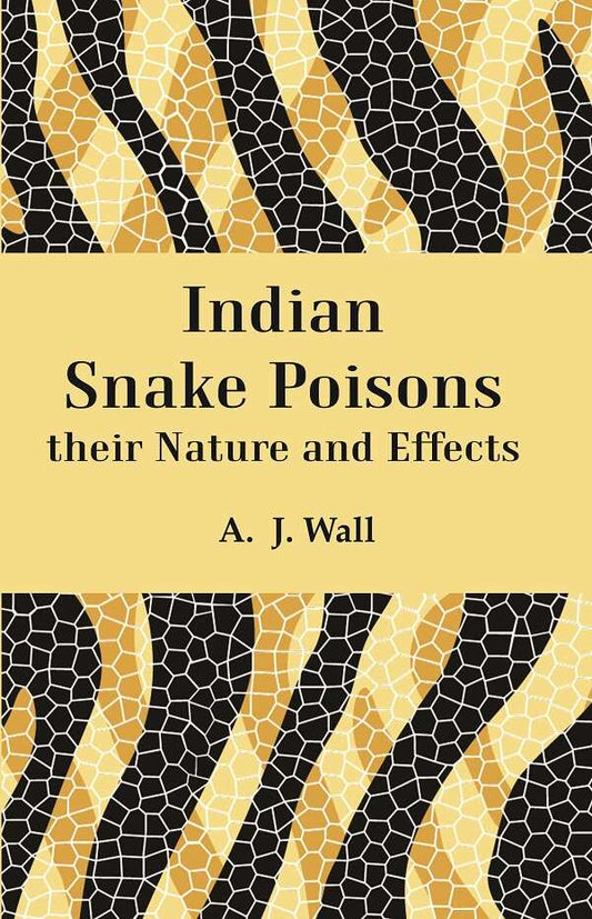 Indian Snake Poisons their Nature and Effects - Gyan Books