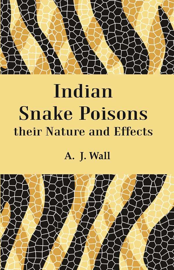 Indian Snake Poisons their Nature and Effects - Gyan Books