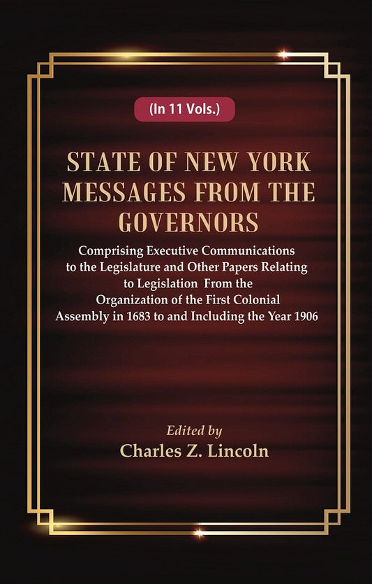 State Of New York Messages From The Governors : Comprising Executive Communications To The Legislature 1906 - Gyan Books