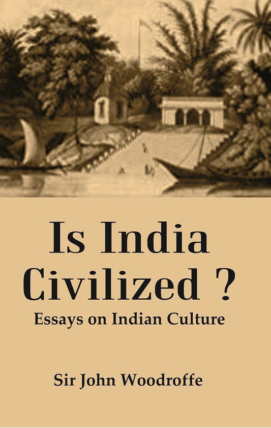 Is India Civilized ? : Essays on Indian Culture - Gyan Books