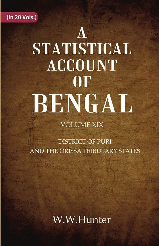 A Statistical Account of Bengal : DISTRICT OF PURI AND THE ORISSA TRIBUTARY STATES 19th - Gyan Books
