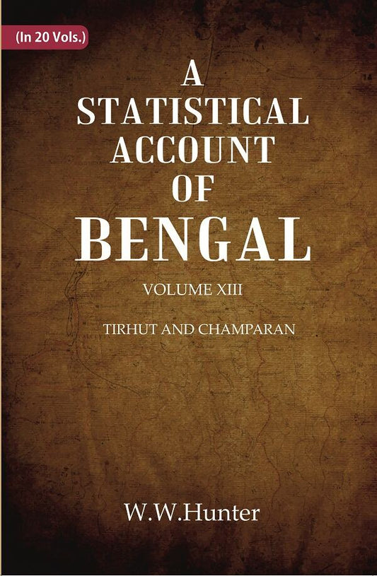A Statistical Account of Bengal : DISTRICTS OF GAYA AND SHAHABAD 13th - Gyan Books