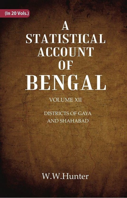 A Statistical Account of Bengal : DISTRICTS OF GAYA AND SHAHABAD 12th - Gyan Books