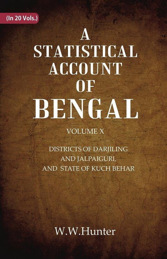 A Statistical Account of Bengal : DISTRICTS OF DARJILING AND JALPAIGURI, AND STATE OF KUCH BEHAR 10th - Gyan Books