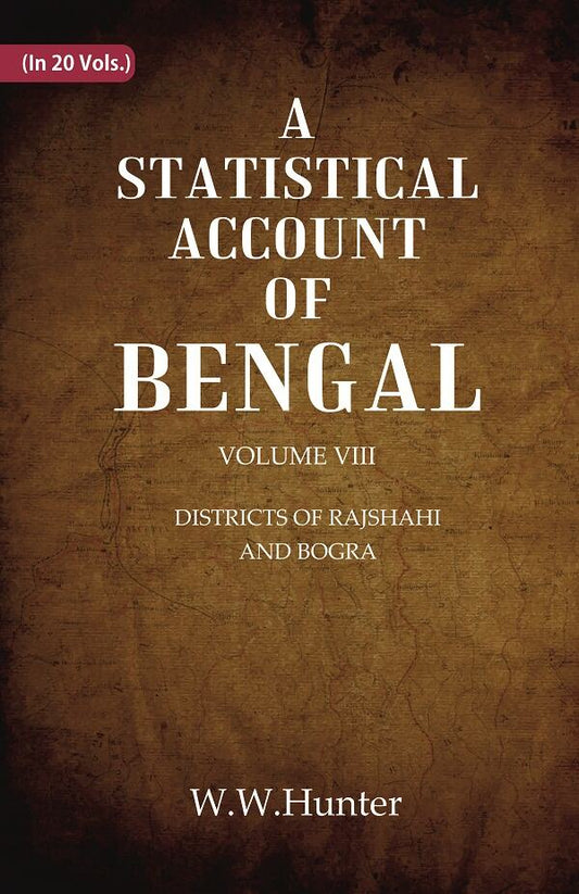 A Statistical Account of Bengal : DISTRICTS OF RAJSHAHI AND BOGRA 8th - Gyan Books