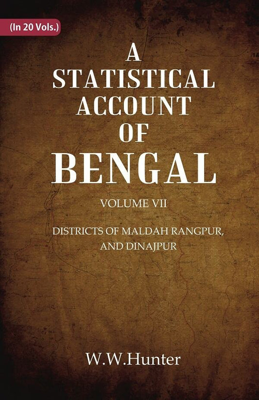A Statistical Account of Bengal : DISTRICTS OF MALDAH RANGPUR, AND DINAJPUR 7th - Gyan Books