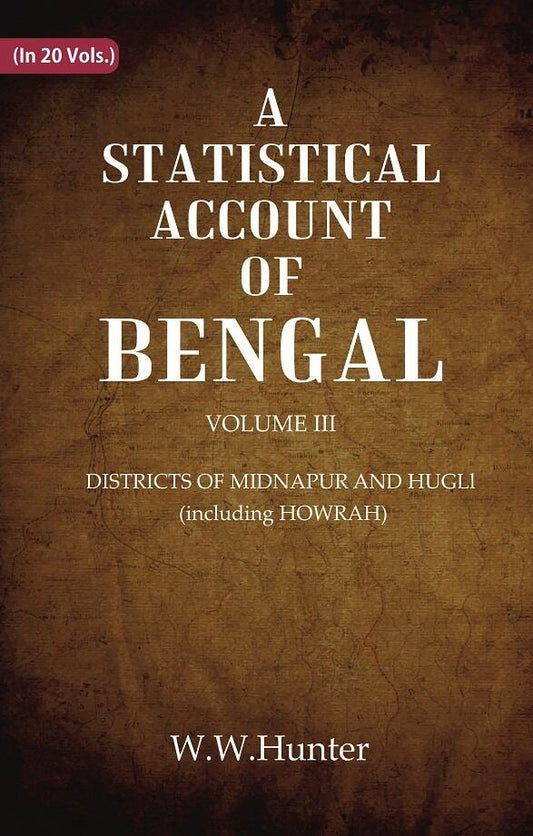 A Statistical Account of Bengal : DISTRICTS OF MIDNAPUR AND HUGLl (including HOWRAH) 3rd - Gyan Books
