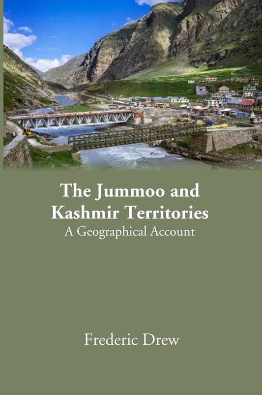 The Jummoo and Kashmir Territories: A Geographical Account - Gyan Books