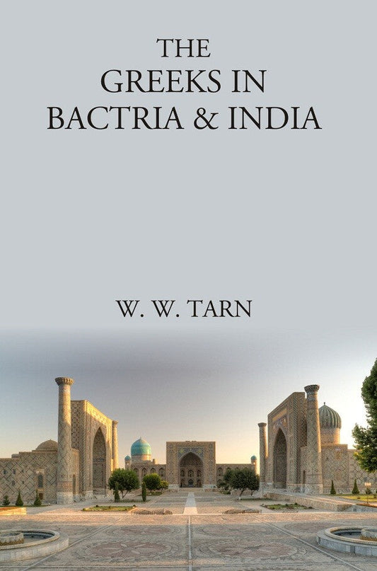 The Greeks in Bactria & India - Gyan Books