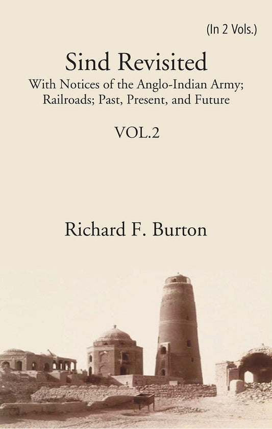 Sind Revisited: With Notices Of The Anglo-Indian Army; Railroads; Past, Present, And Future 2nd - Gyan Books