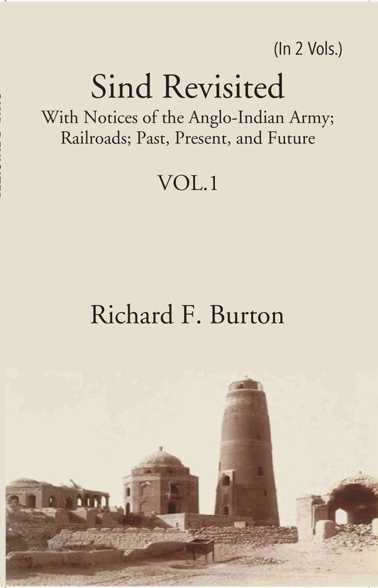 Sind Revisited: With Notices Of The Anglo-Indian Army; Railroads; Past, Present, And Future 1st - Gyan Books