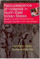 Recrudescence of Violence in Indian North-East States Roots in Environmental Scarcity Induced Migration From Bangladesh - Gyan Books - Swadesiicart