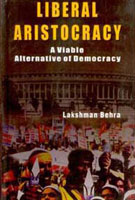 Liberal Aristocracy: a Viable Alternative of Democracy - Gyan Books