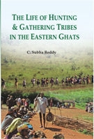 The Life of Hunting and Gathering Tribes in the Eastern Ghats - Gyan Books - Swadesiicart