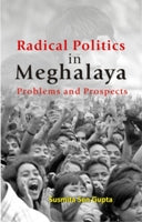 Radical Politics in Meghalaya: Problems and Prospects - Gyan Books - Swadesiicart