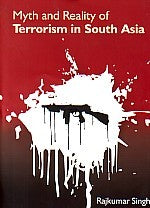 Myth and Reality of Terrorism in South Asia - Gyan Books
