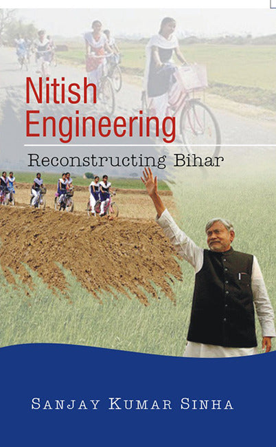 Nitish Engineering: Reconstructing Bihar - Gyan Books - Swadesiicart