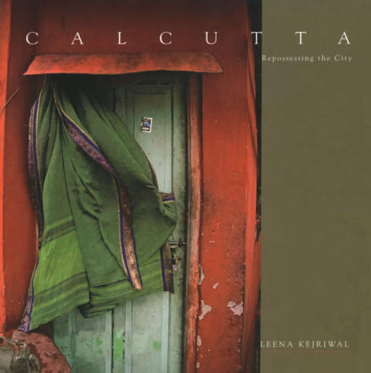 Calcutta : Repossessing the City by Leena Kejriwal - Om Books
