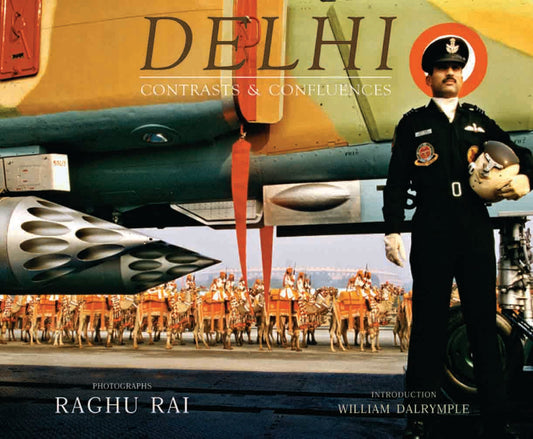 Delhi : Contrasts and Confluence by Raghu Rai,William Dalrymple - Om Books