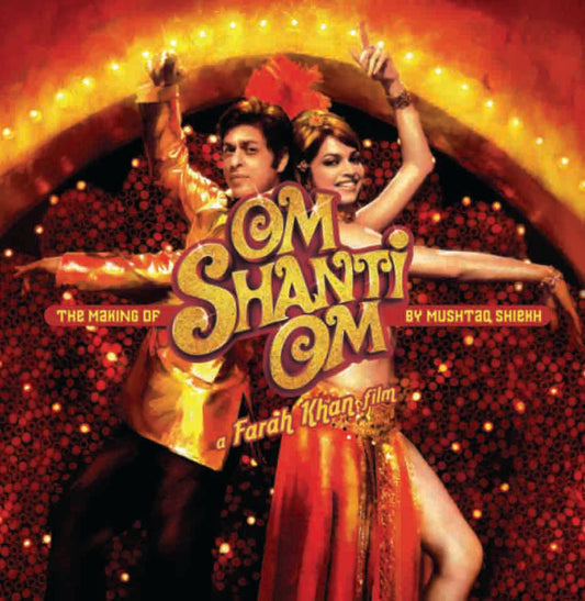 Om Shanti Om : A Farah Khan Film by Mushtaq Shiekh - Om Books