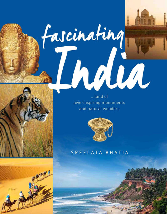 Fascinating India : Land Of Awe-Inspiring Monuments And Natural Wonders by Sreelata Bhatia - Om Books