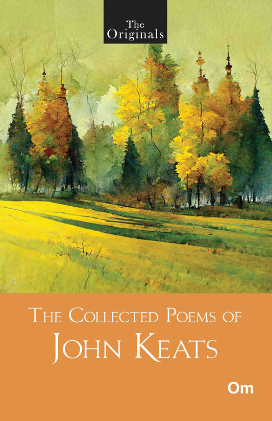 The Originals The Collected Poems of John Keats by John Keats - Om Books