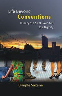 Life Beyond Conventions: Journey of a Small Town Girl to a Big City - Gyan Books - Swadesiicart