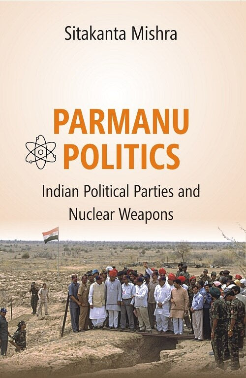 Parmanu Politics: Indian Political Parties and Nuclear Weapons - Gyan Books - Swadesiicart