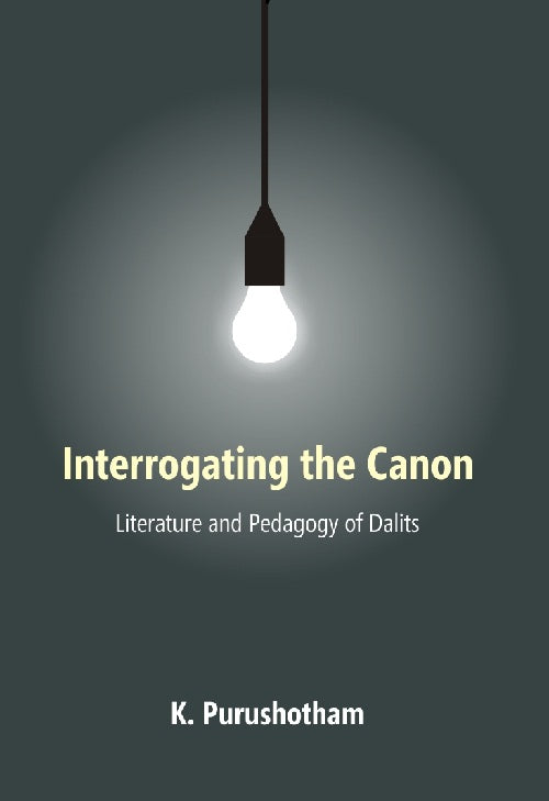 Interrogating the Canon : Literature and Pedagogy of Dalits - Gyan Books - Swadesiicart