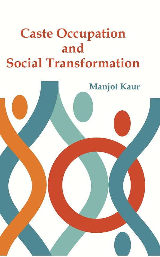 Caste Occupation and Social Transformation : a Study of Artisans of Punjab - Gyan Books