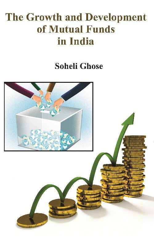 The Growth and Development of Mutual Funds in India - Gyan Books - Swadesiicart