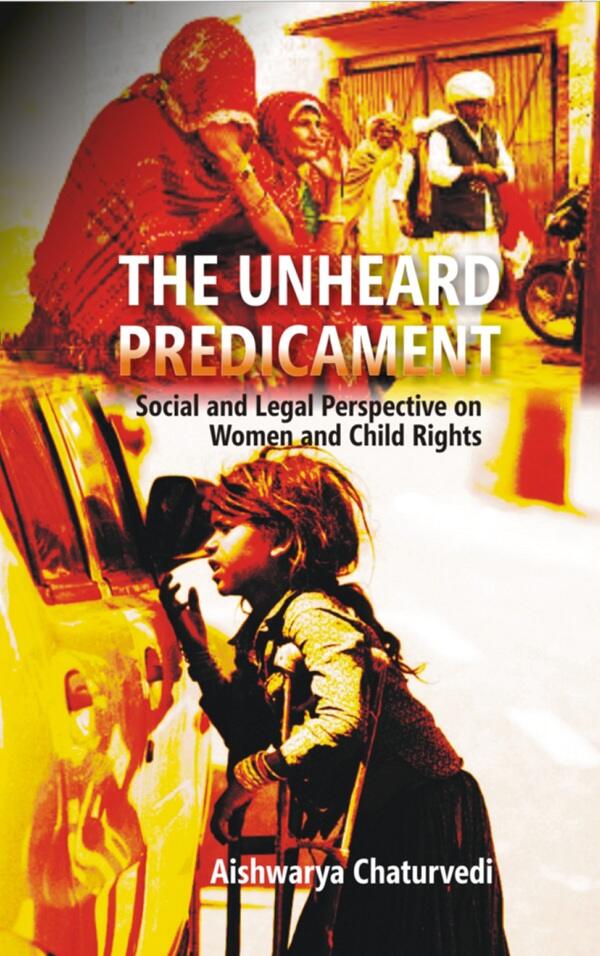 The Unheard Predicament : Social and Legal Perspective Women and Child Rights - Gyan Books - Swadesiicart