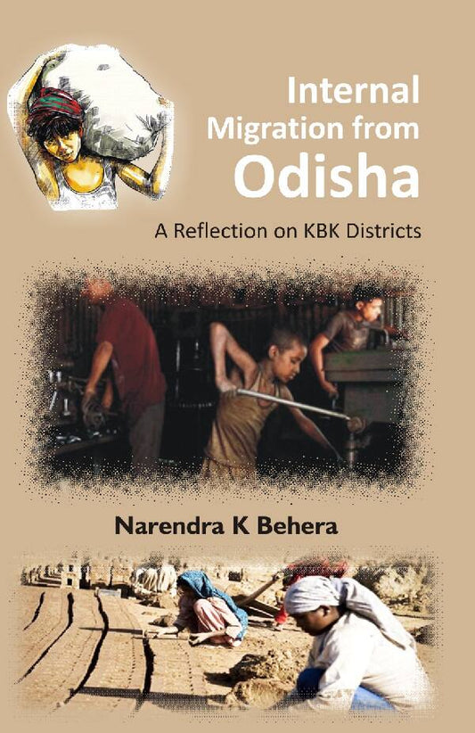 Internal Migration From Odisha: a Reflection On Kbk Districts - Gyan Books