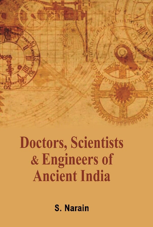 Doctors Scientists and Engineers of Ancient India - Gyan Books