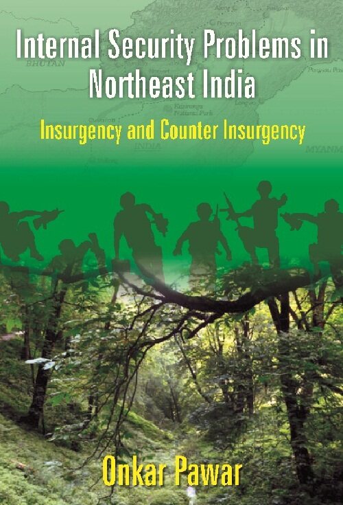Internal Security Problems in Northeast India : Insurgency and Counter Insurgency in Assam Since 1985 - Gyan Books - Swadesiicart