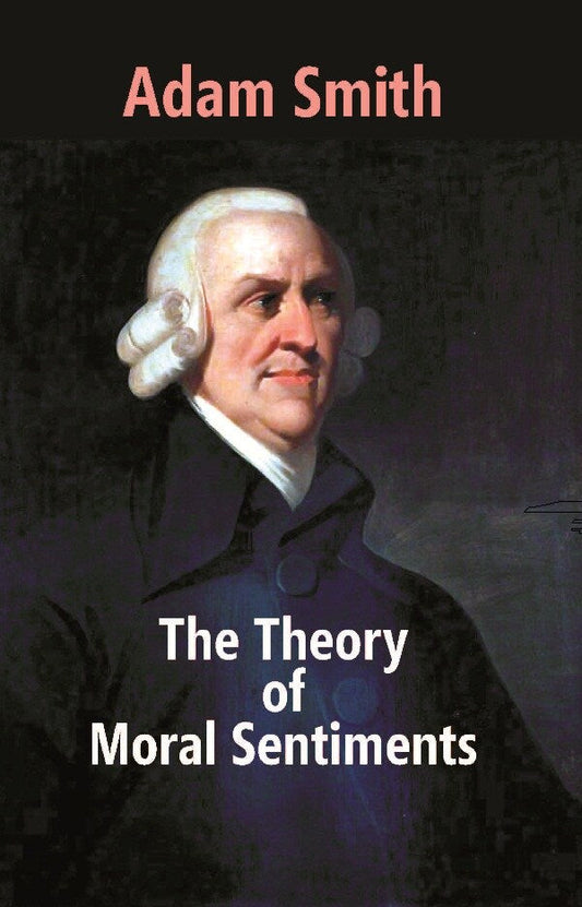 The Theory of Moral Sentiments - Gyan Books