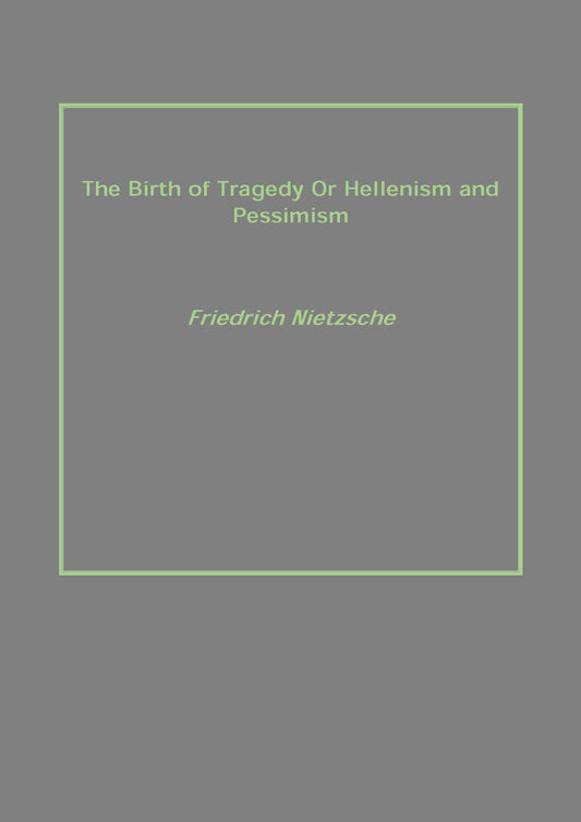 The Birth of Tragedy Or Hellenism and Pessimism - Gyan Books - Swadesiicart