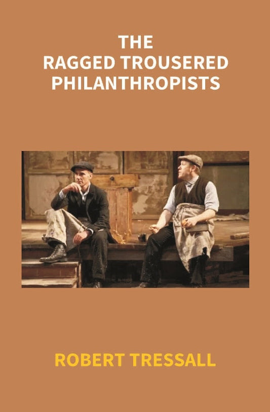 The Ragged Trousered Philanthropists - Gyan Books