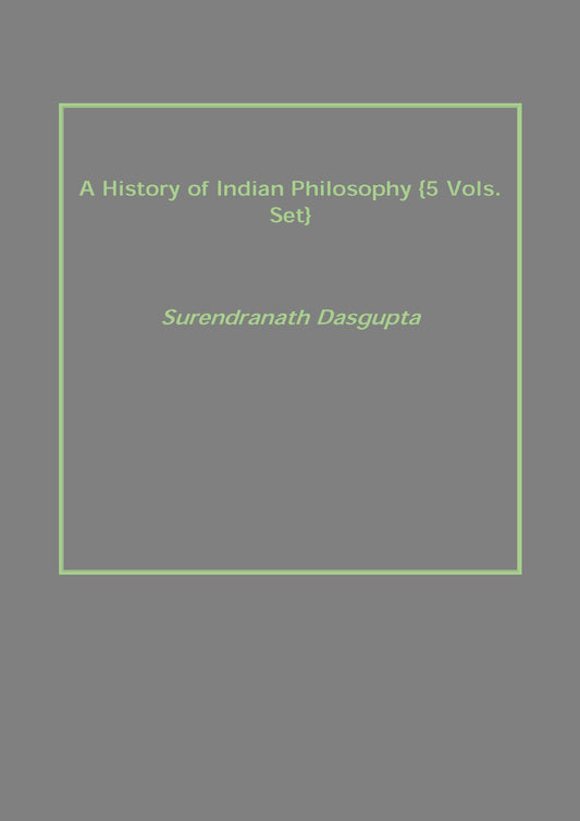 A History of Indian Philosophy 5 Vols. Set - Gyan Books - Swadesiicart