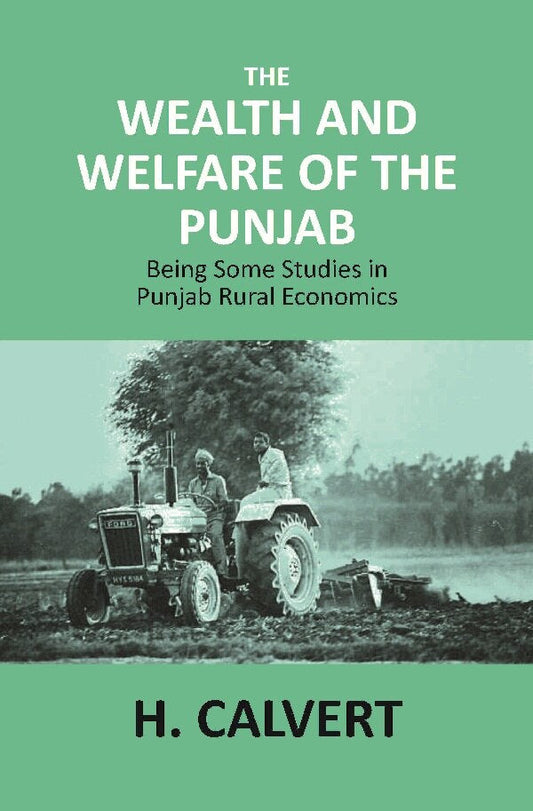 The Wealth and Welfare of the Punjab: Being Some Studies in Punjab Rural Economics - Gyan Books