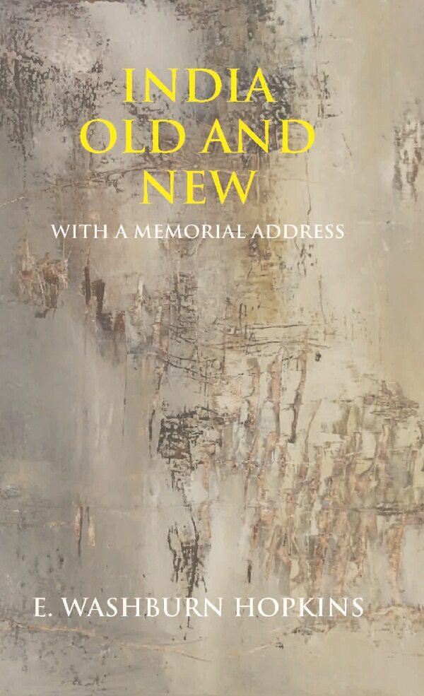 India Old and New: With a Memorial Address - Gyan Books